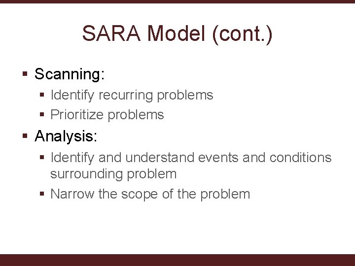SARA Model (cont. ) § Scanning: § Identify recurring problems § Prioritize problems §