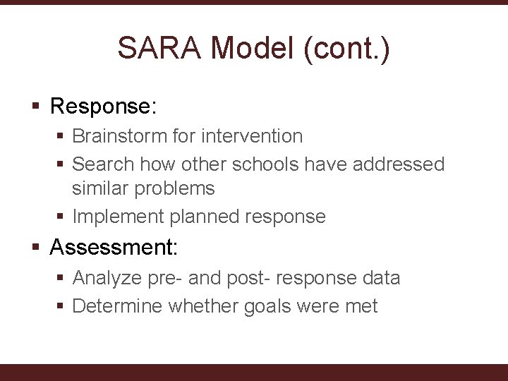 SARA Model (cont. ) § Response: § Brainstorm for intervention § Search how other
