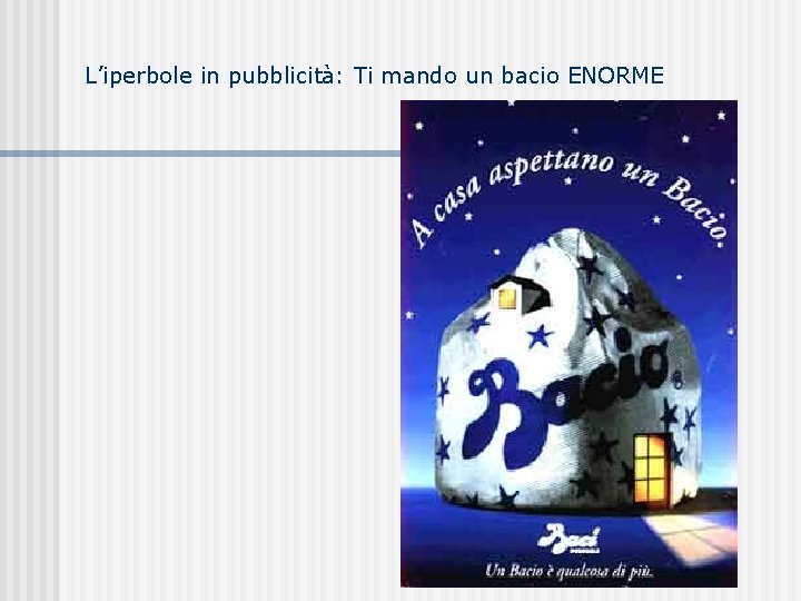 L’iperbole in pubblicità: Ti mando un bacio ENORME L’iperbole in pubblicità: Ti mando un bacio ENORME