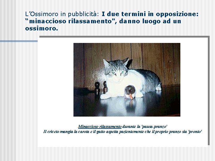 L’Ossimoro in pubblicità: I due termini in opposizione: “minaccioso rilassamento", danno luogo ad un L’Ossimoro in pubblicità: I due termini in opposizione: “minaccioso rilassamento", danno luogo ad un