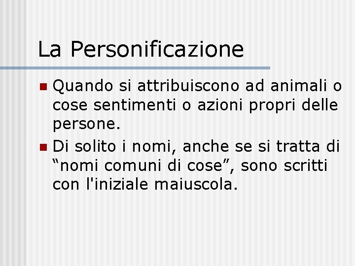 La Personificazione Quando si attribuiscono ad animali o cose sentimenti o azioni propri delle La Personificazione Quando si attribuiscono ad animali o cose sentimenti o azioni propri delle