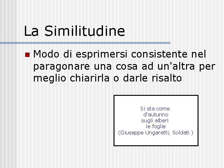 La Similitudine n Modo di esprimersi consistente nel paragonare una cosa ad un'altra per La Similitudine n Modo di esprimersi consistente nel paragonare una cosa ad un'altra per
