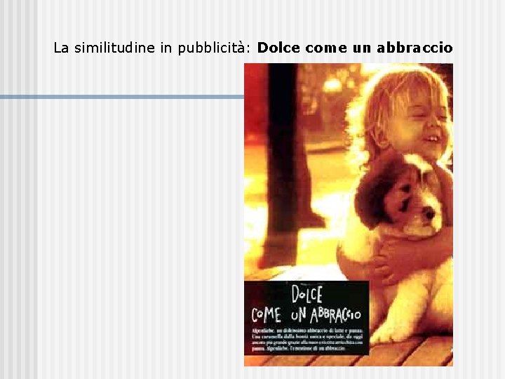 La similitudine in pubblicità: Dolce come un abbraccio La similitudine in pubblicità: Dolce come un abbraccio