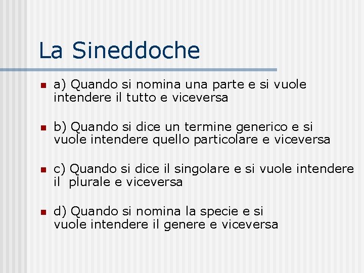 La Sineddoche n a) Quando si nomina una parte e si vuole intendere il La Sineddoche n a) Quando si nomina una parte e si vuole intendere il