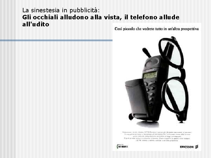 La sinestesia in pubblicità: Gli occhiali alludono alla vista, il telefono allude all'udito La sinestesia in pubblicità: Gli occhiali alludono alla vista, il telefono allude all'udito
