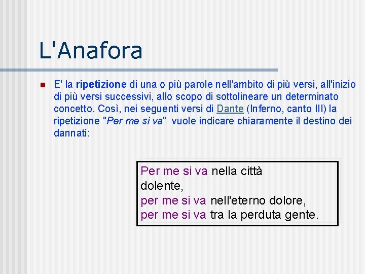 L'Anafora n E' la ripetizione di una o più parole nell'ambito di più versi, L'Anafora n E' la ripetizione di una o più parole nell'ambito di più versi,