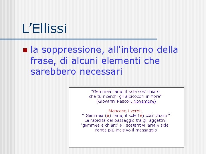 L’Ellissi n la soppressione, all'interno della frase, di alcuni elementi che sarebbero necessari "Gemmea L’Ellissi n la soppressione, all'interno della frase, di alcuni elementi che sarebbero necessari "Gemmea