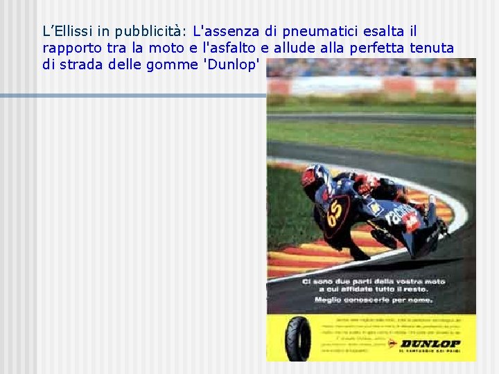 L’Ellissi in pubblicità: L'assenza di pneumatici esalta il rapporto tra la moto e l'asfalto L’Ellissi in pubblicità: L'assenza di pneumatici esalta il rapporto tra la moto e l'asfalto