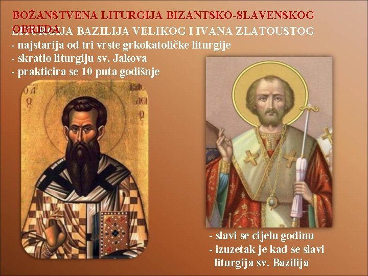 BOŽANSTVENA LITURGIJA BIZANTSKO-SLAVENSKOG OBREDA BAZILIJA VELIKOG I IVANA ZLATOUSTOG LITURGIJA - najstarija od tri BOŽANSTVENA LITURGIJA BIZANTSKO-SLAVENSKOG OBREDA BAZILIJA VELIKOG I IVANA ZLATOUSTOG LITURGIJA - najstarija od tri