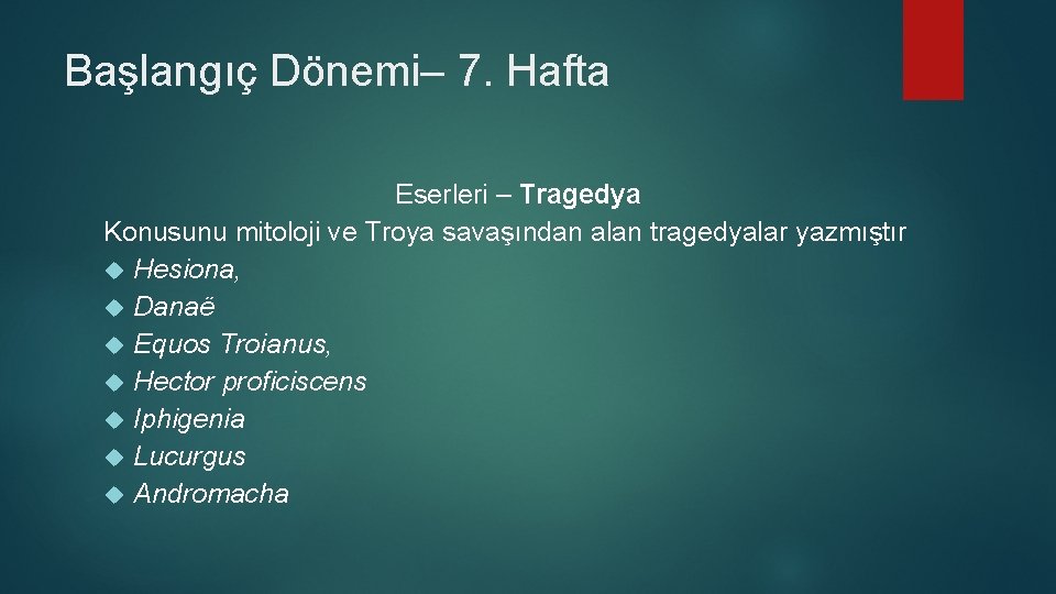 Başlangıç Dönemi– 7. Hafta Eserleri – Tragedya Konusunu mitoloji ve Troya savaşından alan tragedyalar