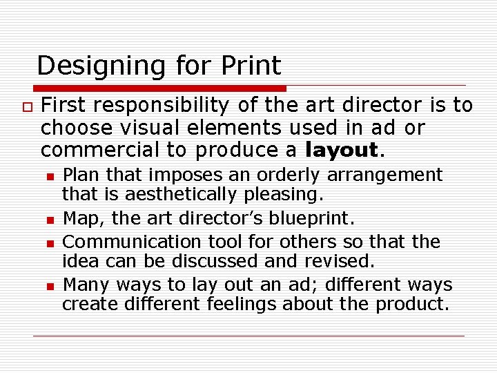 Designing for Print o First responsibility of the art director is to choose visual