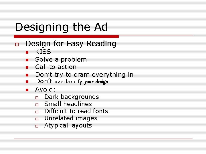 Designing the Ad o Design for Easy Reading n n n KISS Solve a