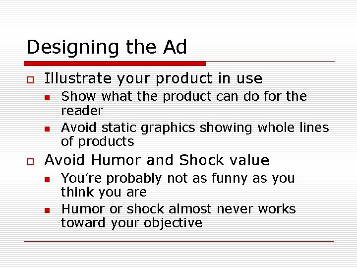 Designing the Ad o Illustrate your product in use n n o Show what
