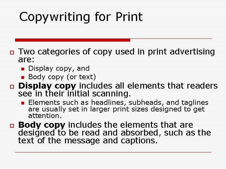 Copywriting for Print o Two categories of copy used in print advertising are: n