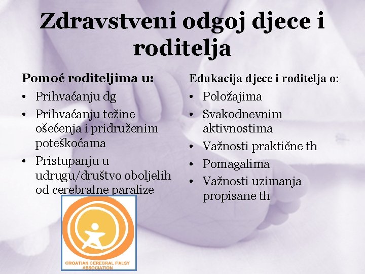 Zdravstveni odgoj djece i roditelja Pomoć roditeljima u: Edukacija djece i roditelja o: •