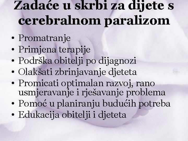 Zadaće u skrbi za dijete s cerebralnom paralizom • • • Promatranje Primjena terapije