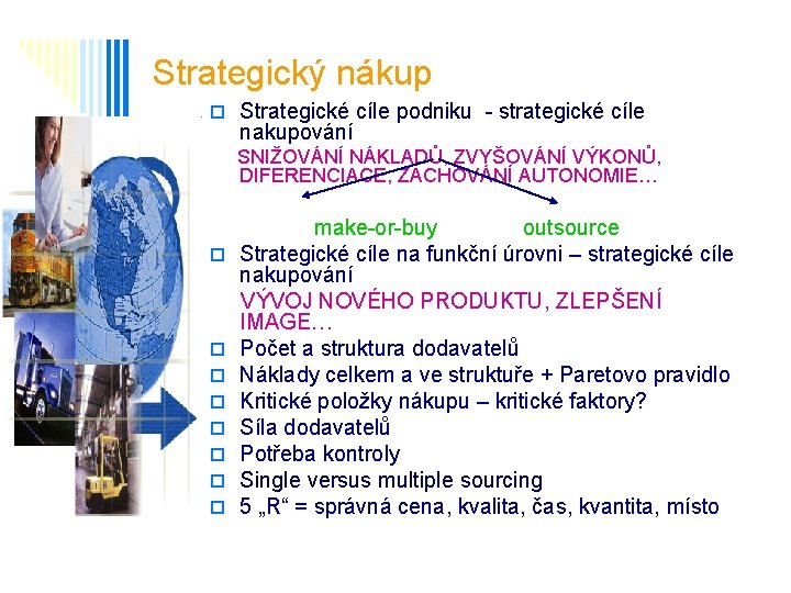 Strategický nákup o Strategické cíle podniku - strategické cíle nakupování SNIŽOVÁNÍ NÁKLADŮ, ZVYŠOVÁNÍ VÝKONŮ,