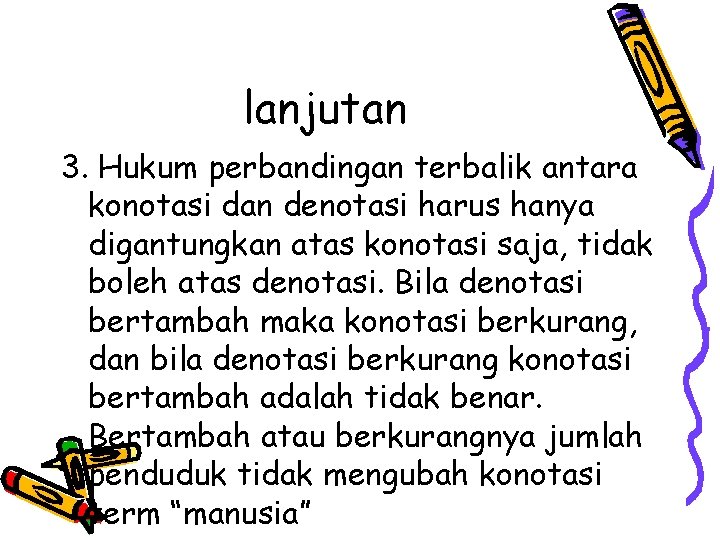 lanjutan 3. Hukum perbandingan terbalik antara konotasi dan denotasi harus hanya digantungkan atas konotasi