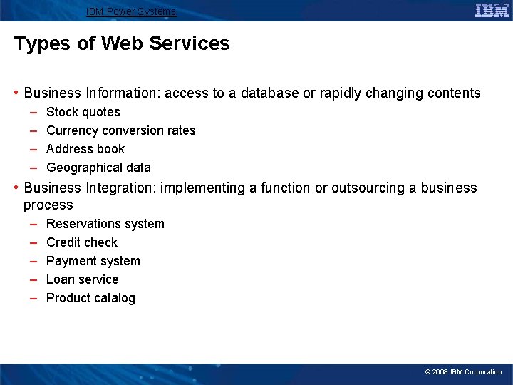 IBM Power Systems Types of Web Services • Business Information: access to a database