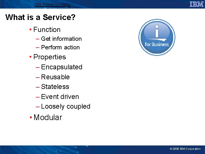 IBM Power Systems What is a Service? • Function – Get information – Perform
