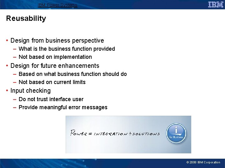 IBM Power Systems Reusability • Design from business perspective – What is the business