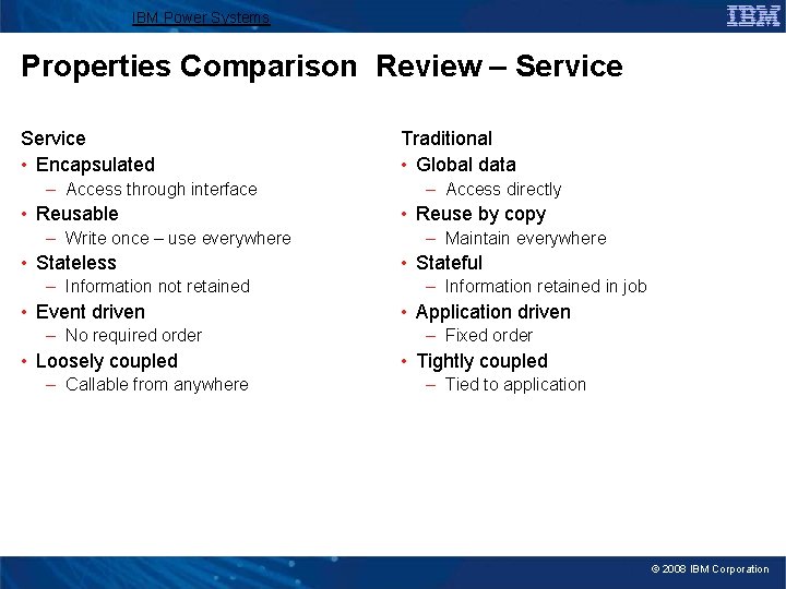 IBM Power Systems Properties Comparison Review – Service • Encapsulated – Access through interface