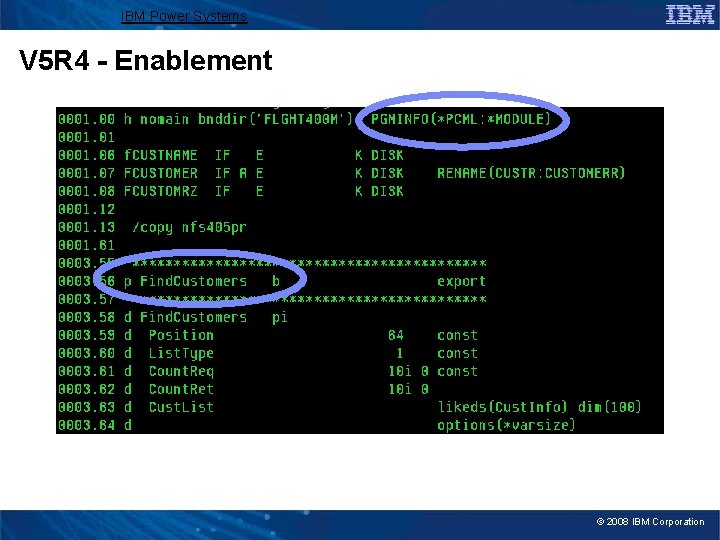 IBM Power Systems V 5 R 4 - Enablement © 2008 IBM Corporation 