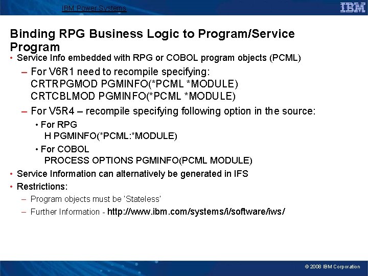 IBM Power Systems Binding RPG Business Logic to Program/Service Program • Service Info embedded