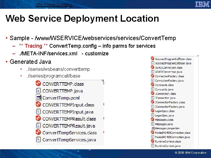 IBM Power Systems Web Service Deployment Location • Sample - /www/WSERVICE/webservices/Convert. Temp – **