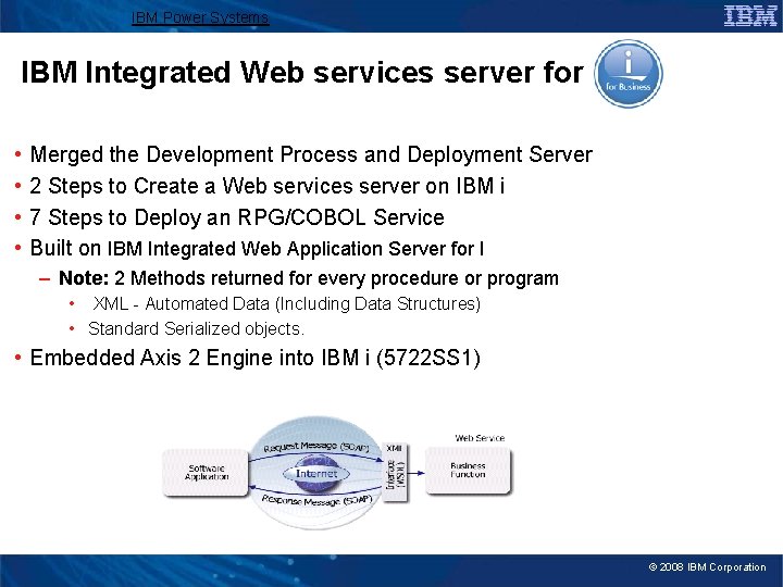 IBM Power Systems IBM Integrated Web services server for i • • Merged the