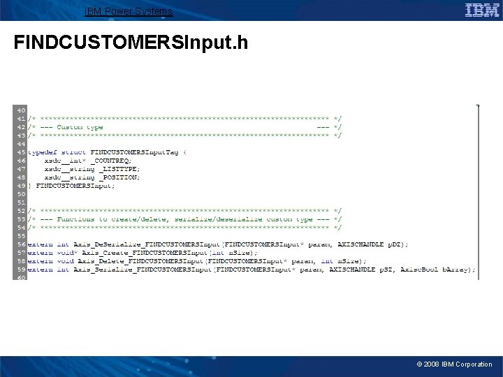 IBM Power Systems FINDCUSTOMERSInput. h © 2008 IBM Corporation 