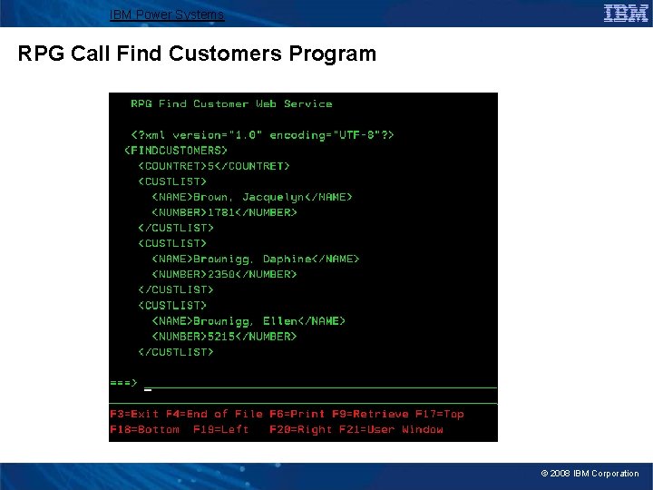 IBM Power Systems RPG Call Find Customers Program © 2008 IBM Corporation 