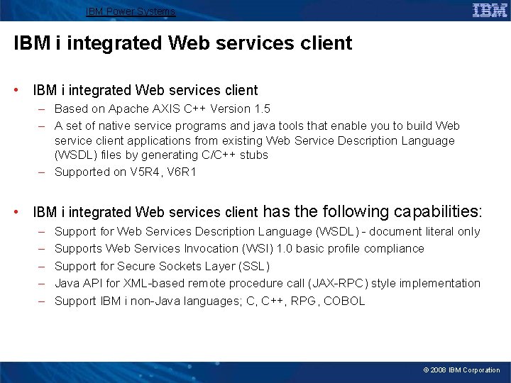 IBM Power Systems IBM i integrated Web services client • IBM i integrated Web