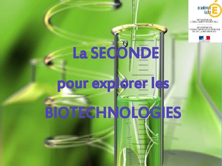 La SECONDE pour explorer les BIOTECHNOLOGIES 