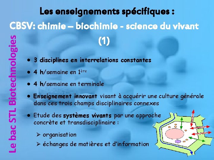 Le bac STL Biotechnologies Les enseignements spécifiques : CBSV: chimie – biochimie - science