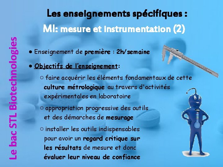 Le bac STL Biotechnologies Les enseignements spécifiques : MI: mesure et instrumentation (2) ●Enseignement