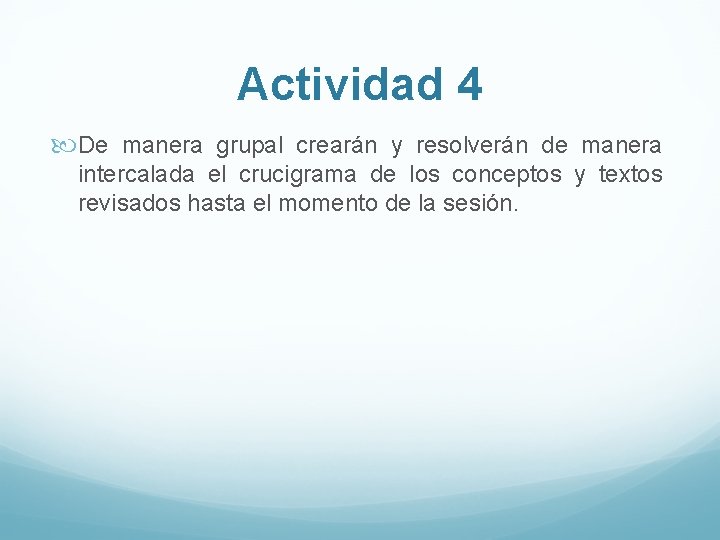 Actividad 4 De manera grupal crearán y resolverán de manera intercalada el crucigrama de