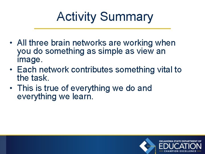 Activity Summary • All three brain networks are working when you do something as