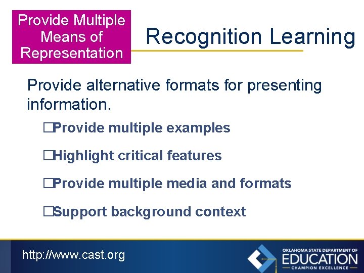 Provide Multiple Means of Representation Recognition Learning Provide alternative formats for presenting information. �Provide