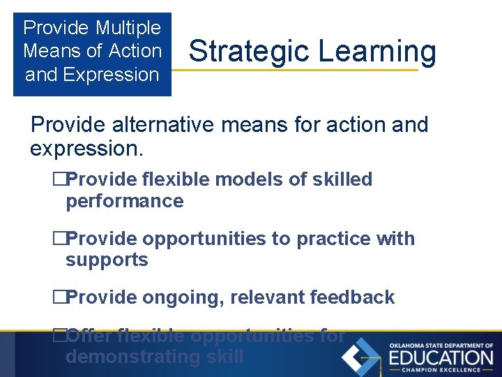 Provide Multiple Means of Action and Expression Strategic Learning Provide alternative means for action
