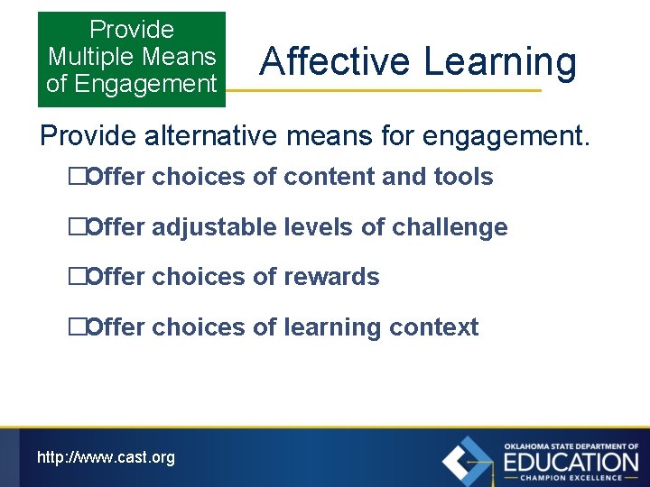 Provide Multiple Means of Engagement Affective Learning Provide alternative means for engagement. �Offer choices