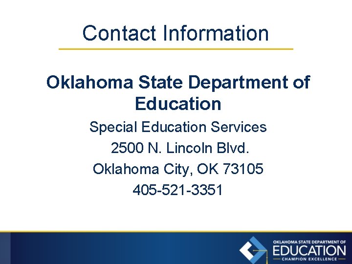 Contact Information Oklahoma State Department of Education Special Education Services 2500 N. Lincoln Blvd.