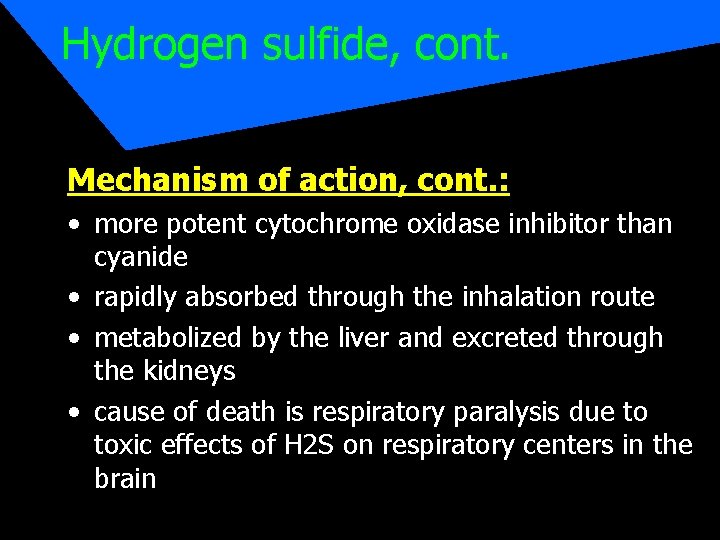 Hydrogen sulfide, cont. Mechanism of action, cont. : • more potent cytochrome oxidase inhibitor