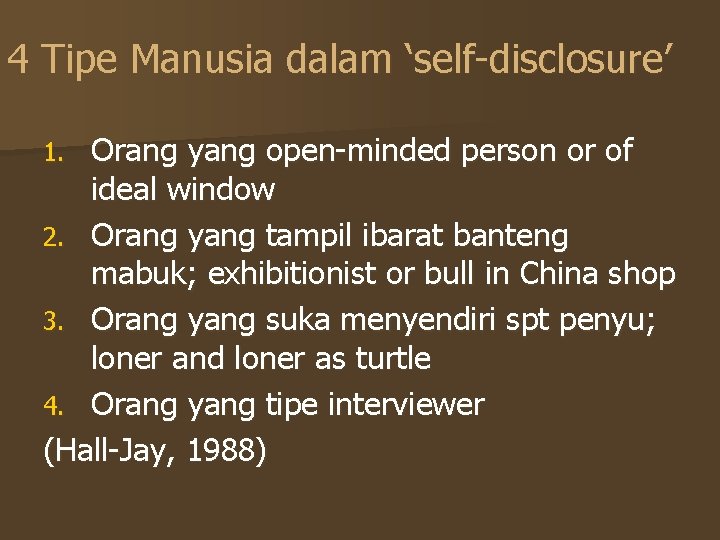 4 Tipe Manusia dalam ‘self-disclosure’ Orang yang open-minded person or of ideal window 2.