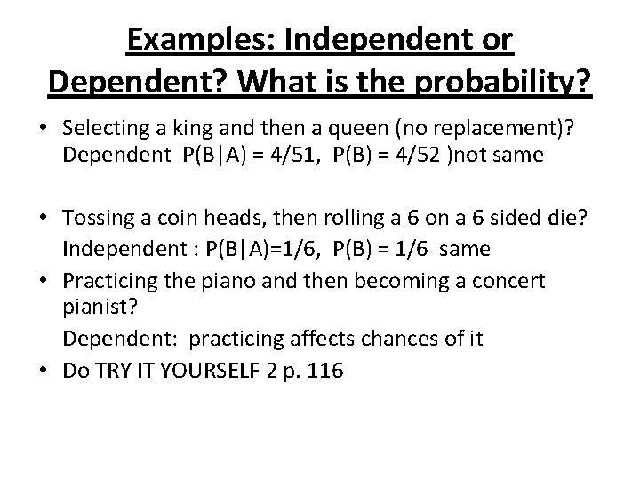 Examples: Independent or Dependent? What is the probability? • Selecting a king and then