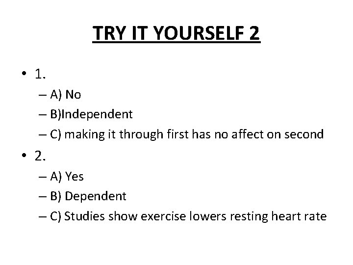 TRY IT YOURSELF 2 • 1. – A) No – B)Independent – C) making