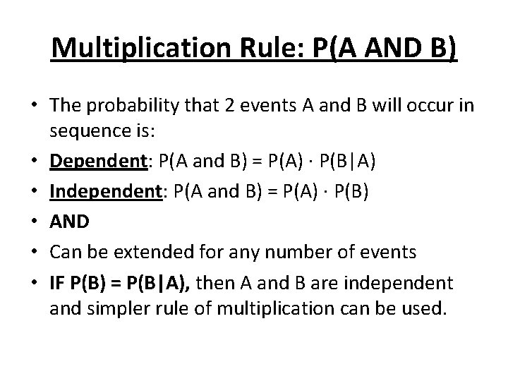 Multiplication Rule: P(A AND B) • The probability that 2 events A and B