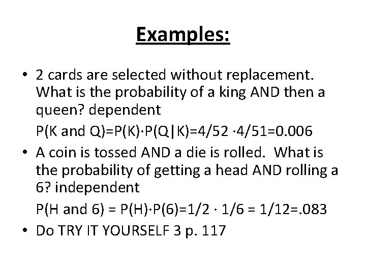 Examples: • 2 cards are selected without replacement. What is the probability of a