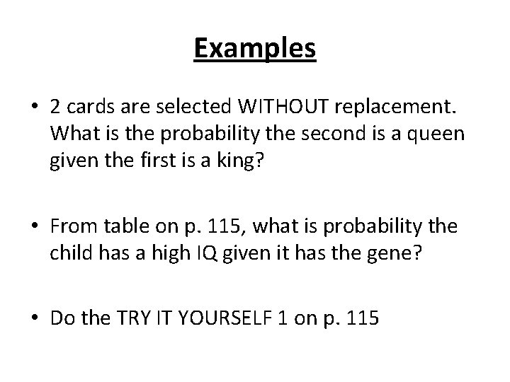 Examples • 2 cards are selected WITHOUT replacement. What is the probability the second