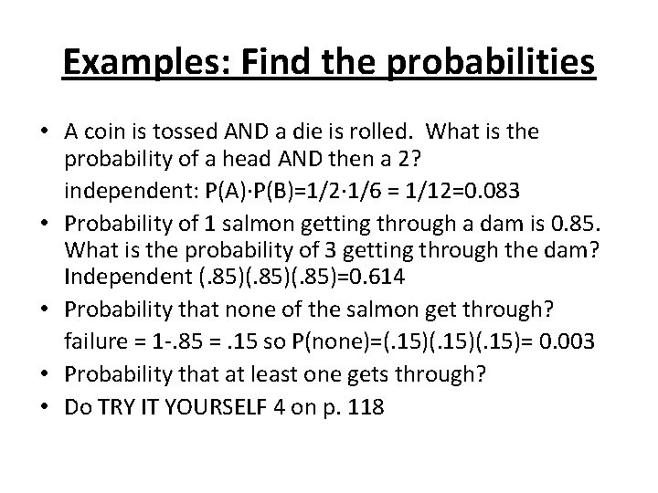 Examples: Find the probabilities • A coin is tossed AND a die is rolled.